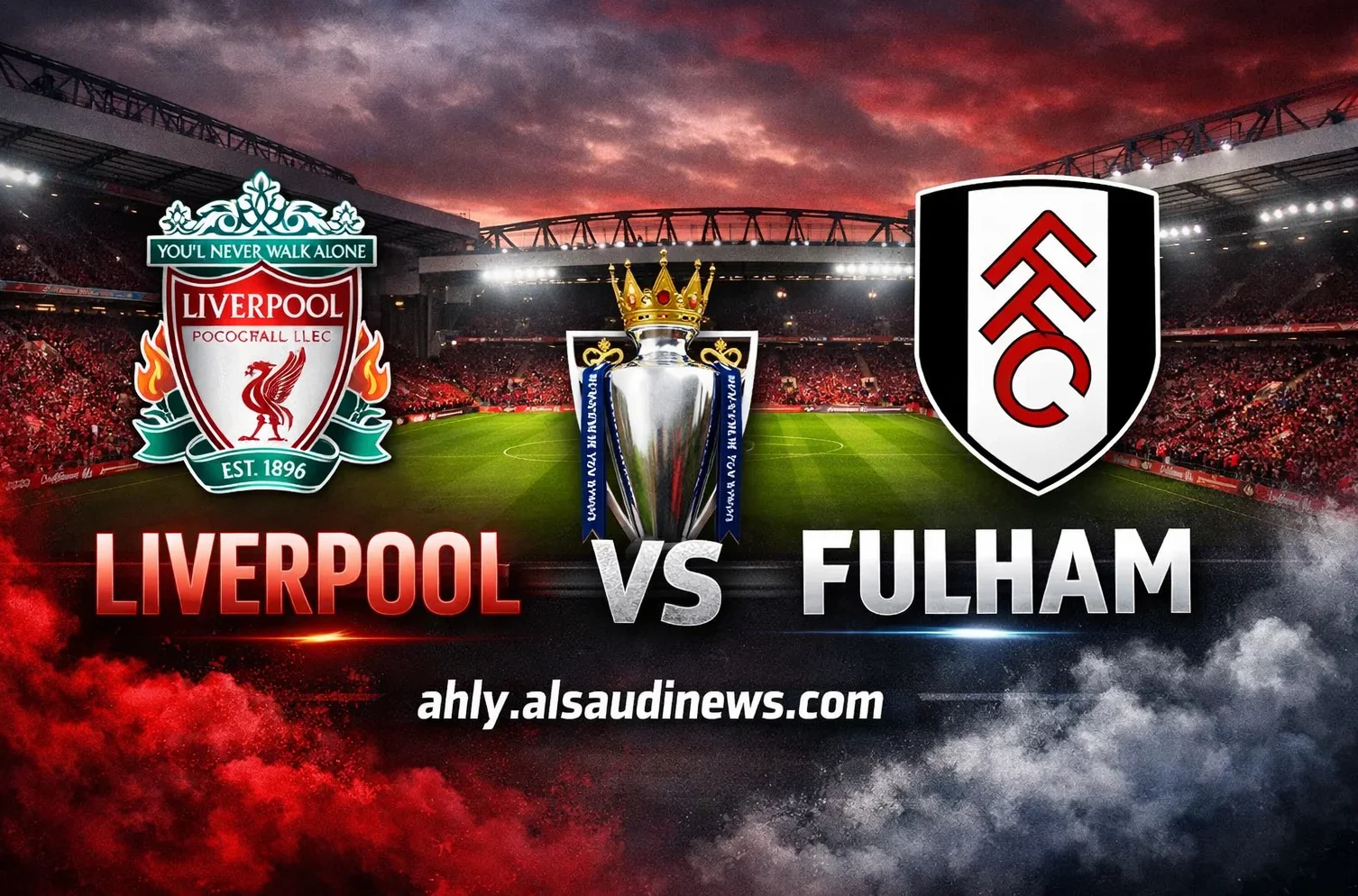 يلا شوت ماتش ليفربول ضد فولهام.. مشاهدة مباراة ليفربول وفولهام بث مباشر اليوم في الدوري الإنجليزي