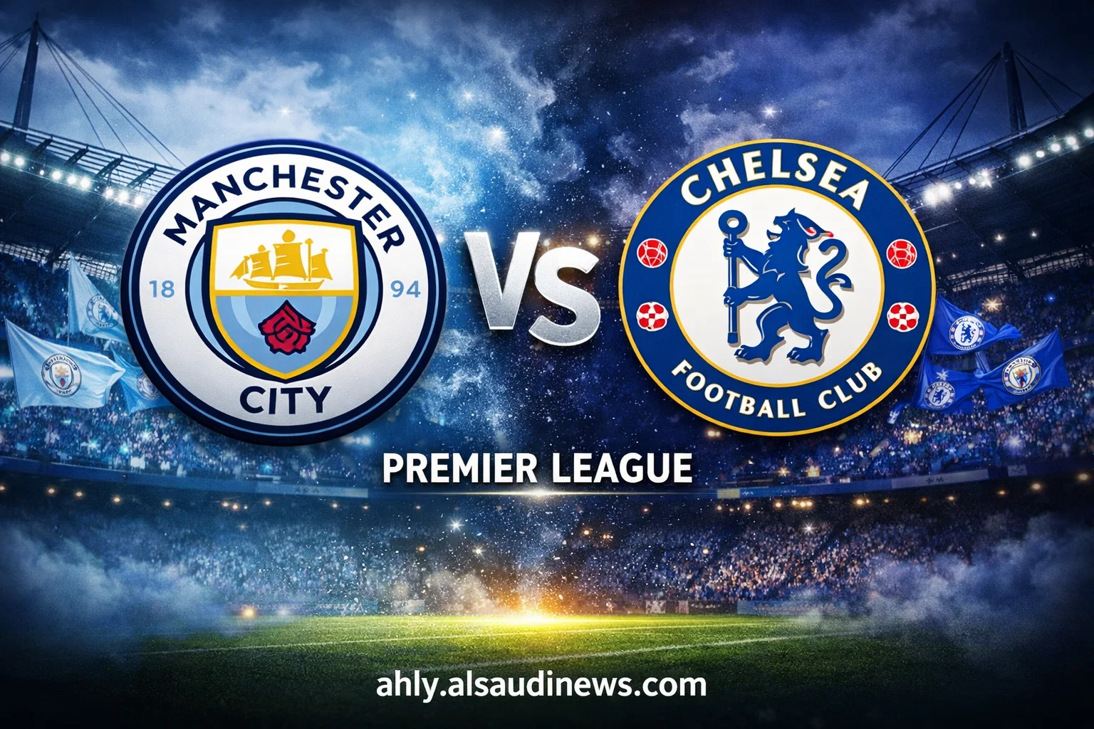 يلا شوت ماتش مان سيتي ضد تشيلسي.. مشاهدة مباراة مانشستر سيتي وتشيلسي بث مباشر اليوم في الدوري الإنجليزي